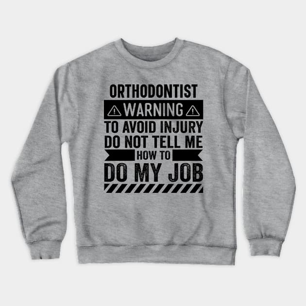 Orthodontist Warning Crewneck Sweatshirt by Stay Weird